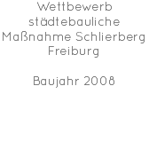 Wettbewerb städtebauliche Maßnahme Schlierberg Freiburg Baujahr 2008 